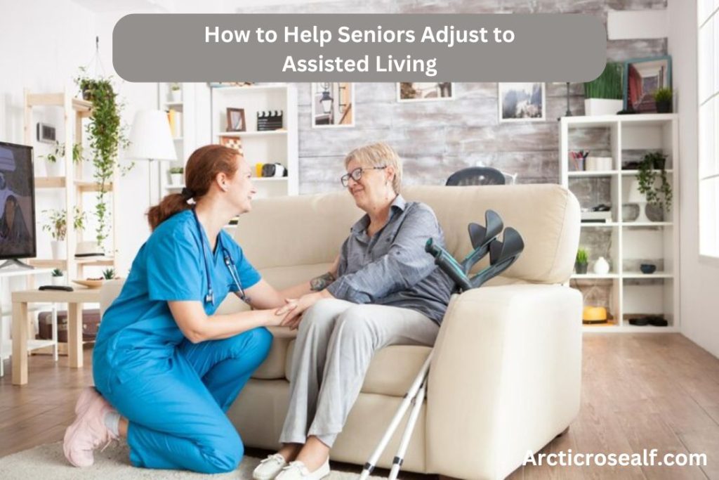 How to Help Seniors Adjust to Assisted Living